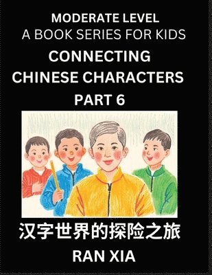 Ran Xia - Chinese Characters for Kids (Part 6)- Moderate Level Test Series for Children to Recognize Chinese Characters by Column Matching, Suitable for HSK All Levels, Fast Learn Mandarin Chinese with Simplified Character Brain Games, Häftad