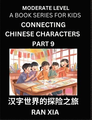 Ran Xia - Chinese Characters for Kids (Part 9)- Moderate Level Test Series for Children to Recognize Chinese Characters by Column Matching, Suitable for HSK All Levels, Fast Learn Mandarin Chinese with Simplified Character Brain Games, Häftad