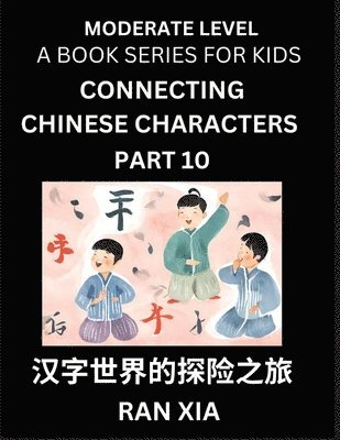 Ran Xia - Chinese Characters for Kids (Part 10)- Moderate Level Test Series for Children to Recognize Chinese Characters by Column Matching, Suitable for HSK All Levels, Fast Learn Mandarin Chinese with Simplified Character Brain Games, Häftad