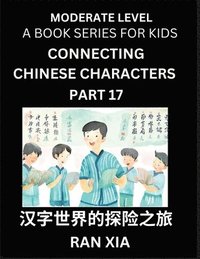 bokomslag Chinese Characters for Kids (Part 17)- Moderate Level Test Series for Children to Recognize Chinese Characters by Column Matching, Suitable for HSK All Levels, Fast Learn Mandarin Chinese with