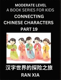 bokomslag Chinese Characters for Kids (Part 19)- Moderate Level Test Series for Children to Recognize Chinese Characters by Column Matching, Suitable for HSK All Levels, Fast Learn Mandarin Chinese with