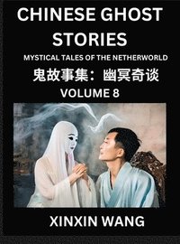 bokomslag Chinese Ghost Stories (Part 8)- Learn Mandarin Chinese Language and Culture by Reading Short Stories, HSK All Levels, Simplified Character Edition, Easy Lessons for Beginners