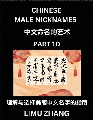 bokomslag Chinese Male Nicknames (Part 10)- Find Perfect Names for Babies, Young, Teens, Adults, Discover Mandarin Chinese Language, Culture, Pinyin, English, Characters with a Book Series on Chinese Names for