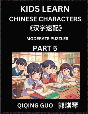 bokomslag Kids Learn Chinese Characters (Part 5)- A Collection of Moderate Level Mandarin Chinese Puzzles for Kids to Learn Recognizing Simplified Chinese Chara