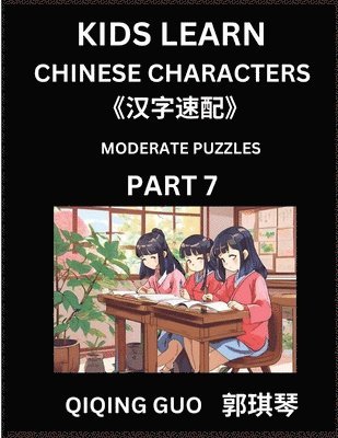 Kids Learn Chinese Characters (Part 7)- A Collection of Moderate Level Mandarin Chinese Puzzles for Kids to Learn Recognizing Simplified Chinese Chara 1