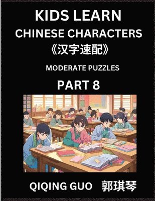 bokomslag Kids Learn Chinese Characters (Part 8)- A Collection of Moderate Level Mandarin Chinese Puzzles for Kids to Learn Recognizing Simplified Chinese Chara