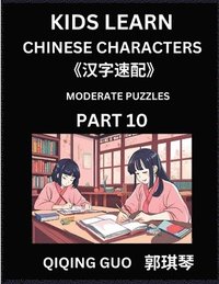 bokomslag Kids Learn Chinese Characters (Part 10)- A Collection of Moderate Level Mandarin Chinese Puzzles for Kids to Learn Recognizing Simplified Chinese Char