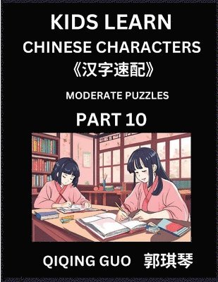 bokomslag Kids Learn Chinese Characters (Part 10)- A Collection of Moderate Level Mandarin Chinese Puzzles for Kids to Learn Recognizing Simplified Chinese Char