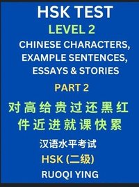 bokomslag HSK Test Level 2 (Part 2)- Chinese Characters, Example Sentences, Essays & Stories- Self-learn Mandarin Chinese Characters for Hanyu Shuiping Kaoshi (HSK1), Easy Lessons for Beginners, Short Storie...
