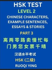 bokomslag HSK Test Level 2 (Part 3)- Chinese Characters, Example Sentences, Essays & Stories- Self-learn Mandarin Chinese Characters for Hanyu Shuiping Kaoshi (HSK1), Easy Lessons for Beginners, Short Storie...
