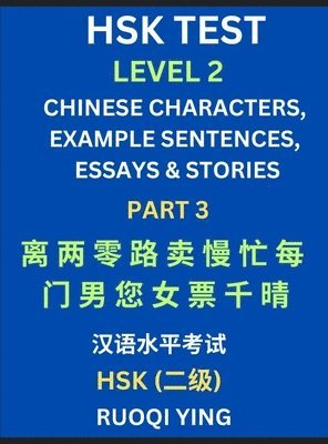 bokomslag HSK Test Level 2 (Part 3)- Chinese Characters, Example Sentences, Essays & Stories- Self-learn Mandarin Chinese Characters for Hanyu Shuiping Kaoshi (HSK1), Easy Lessons for Beginners, Short Storie...
