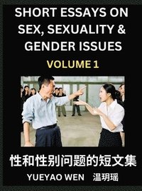 bokomslag Short Essays on Sex, Sexuality & Gender Issues (Part 1) - Improve Personal Growth and Development, Sex Education, A Collection of Short Essays in Chinese and English, Learn Mandarin Chinese while