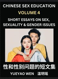 bokomslag Short Essays on Sex, Sexuality & Gender Issues (Part 4) - Improve Personal Growth and Development, Sex Education, A Collection of Short Essays in Chinese and English, Learn Mandarin Chinese while R...