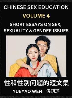 bokomslag Short Essays on Sex, Sexuality & Gender Issues (Part 4) - Improve Personal Growth and Development, Sex Education, A Collection of Short Essays in Chinese and English, Learn Mandarin Chinese while