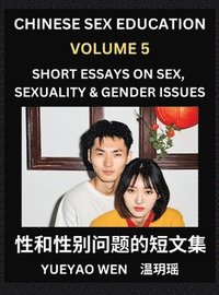 bokomslag Short Essays on Sex, Sexuality & Gender Issues (Part 5) - Improve Personal Growth and Development, Sex Education, A Collection of Short Essays in Chinese and English, Learn Mandarin Chinese while