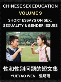 bokomslag Short Essays on Sex, Sexuality & Gender Issues (Part 9) - Improve Personal Growth and Development, Sex Education, A Collection of Short Essays in Chinese and English, Learn Mandarin Chinese while