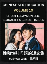 bokomslag Short Essays on Sex, Sexuality & Gender Issues (Part 10) - Improve Personal Growth and Development, Sex Education, A Collection of Short Essays in Chinese and English, Learn Mandarin Chinese while