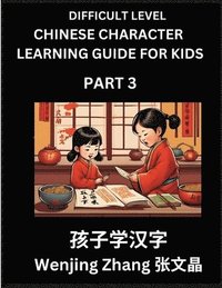 bokomslag Chinese Character Learning Guide for Kids (Part 3)- Difficult level Brain Game Test Series, Easy Lessons for Kids to Learn Recognizing Simplified Chinese Characters