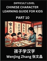 bokomslag Chinese Character Learning Guide for Kids (Part 10)- Difficult level Brain Game Test Series, Easy Lessons for Kids to Learn Recognizing Simplified Chinese Characters