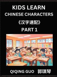 bokomslag Kids Learn Chinese Characters (Part 1)- A Collection of Simple Level Mandarin Chinese Puzzles for Kids to Learn Recognizing Simplified Chinese Characters with Easy Lessons, HSK Test Series with Mul...