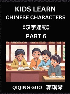 bokomslag Kids Learn Chinese Characters (Part 6)- A Collection of Simple Level Mandarin Chinese Puzzles for Kids to Learn Recognizing Simplified Chinese Characters with Easy Lessons, HSK Test Series with Mul...