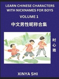 bokomslag Learn Chinese Characters with Nicknames for Boys (Part 1)- Quickly Self-learn Mandarin Language and Culture, Vocabulary of Hundreds of Chinese Characters Words with Names Suitable for Young and