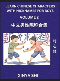 bokomslag Learn Chinese Characters with Nicknames for Boys (Part 2)- Quickly Self-learn Mandarin Language and Culture, Vocabulary of Hundreds of Chinese Characters Words with Names Suitable for Young and