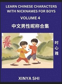 bokomslag Learn Chinese Characters with Nicknames for Boys (Part 4)- Quickly Self-learn Mandarin Language and Culture, Vocabulary of Hundreds of Chinese Characters Words with Names Suitable for Young and