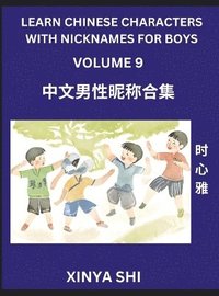 bokomslag Learn Chinese Characters with Nicknames for Boys (Part 9)- Quickly Self-learn Mandarin Language and Culture, Vocabulary of Hundreds of Chinese Characters Words with Names Suitable for Young and