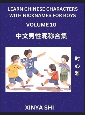 bokomslag Learn Chinese Characters with Nicknames for Boys (Part 10)- Quickly Self-learn Mandarin Language and Culture, Vocabulary of Hundreds of Chinese Characters Words with Names Suitable for Young and