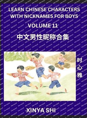 bokomslag Learn Chinese Characters with Nicknames for Boys (Part 11)- Quickly Self-learn Mandarin Language and Culture, Vocabulary of Hundreds of Chinese Characters Words with Names Suitable for Young and