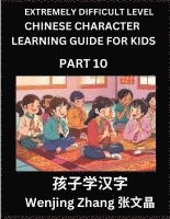 bokomslag Chinese Character Learning Guide for Kids (Part 10)- Extremely Difficult level Brain Game Test Series, Easy Lessons for Kids to Learn Recognizing Simp