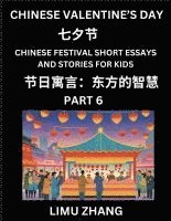 bokomslag Chinese Festival Short Essays and Stories for Kids (Part 6)- Chinese Valentine's Day Qixi Festival, Fast Learn Mandarin Chinese Language, History and