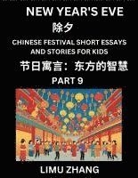 bokomslag Chinese Festival Short Essays and Stories for Kids (Part 9)- New Year's Eve, Fast Learn Mandarin Chinese Language, History and Culture with Traditiona