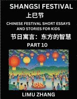 bokomslag Chinese Festival Short Essays and Stories for Kids (Part 10)- Shangsi Festival, Fast Learn Mandarin Chinese Language, History and Culture with Traditi