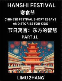 bokomslag Chinese Festival Short Essays and Stories for Kids (Part 11)- Hanshi Festival, Fast Learn Mandarin Chinese Language, History and Culture with Traditional Chinese Festivals, Simple and Easy Lessons ...