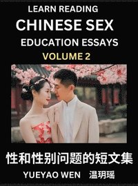 bokomslag Learn Reading Chinese Sex Education Essays (Part 2) - Short Essays on Sex, Sexuality & Gender Issues, Improve Personal Growth and Development, Sex Education, A Collection of Short Essays in Chinese...