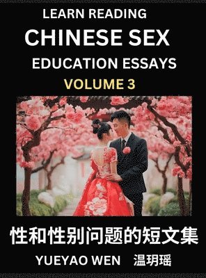 bokomslag Learn Reading Chinese Sex Education Essays (Part 3) - Short Essays on Sex, Sexuality & Gender Issues, Improve Personal Growth and Development, Sex Education, A Collection of Short Essays in Chinese...