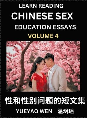 bokomslag Learn Reading Chinese Sex Education Essays (Part 4) - Short Essays on Sex, Sexuality & Gender Issues, Improve Personal Growth and Development, Sex Education, A Collection of Short Essays in Chinese...