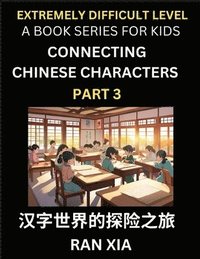 bokomslag Simplified Chinese Characters for Kids (Part 3)- Extremely Difficult Level Test Series for Children to Recognize Chinese Characters by Column Matching, Suitable for HSK All Levels, Fast Learn Readi...