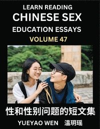 bokomslag Learn Reading Chinese Sex Education Essays (Part 47) - Short Essays on Sex, Sexuality & Gender Issues, Improve Personal Growth and Development, Sex Education, A Collection of Short Essays in Chines...