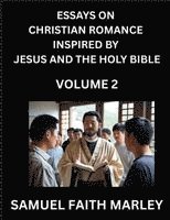bokomslag Essays on Christian Romance Inspired by Jesus and The Holy Bible (Part 2)- Building Relationships, Love's Redemption, Whispers of Eden, Stories Writte
