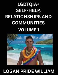 bokomslag LGBTQIA+ Self-Help, Relationships and Communities (Part 1)- Lesbian, Gay, Bisexual, Love, Romance, Sex, Respect, and Action, A Guide to Supporting LGBTQ Lives, Standing with Rainbow Identity Pride,...