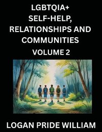 bokomslag LGBTQIA+ Self-Help, Relationships and Communities (Part 2)- Lesbian, Gay, Bisexual, Love, Romance, Sex, Respect, and Action, A Guide to Supporting LGBTQ Lives, Standing with Rainbow Identity Pride,...