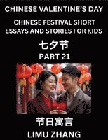 Limu Zhang - Chinese Festival Short Essays and Stories for Kids (Part 21)- Chinese Valentine's Day, Qi Xi Festival, Fast Learn Mandarin Chinese Language, History and Culture with Traditional Chinese Festivals, Simple and Easy Lessons for Students of HSK All Levels, Beg, Häftad
