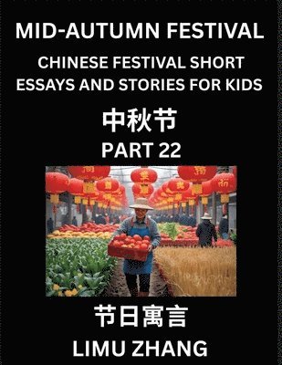 Limu Zhang - Chinese Festival Short Essays and Stories for Kids (Part 22)- Chinese Mid-Autumn Festival, Fast Learn Mandarin Chinese Language, History and Culture with Traditional Chinese Festivals, Simple and Easy Lessons for Students of HSK All Levels, Beginners, Inte, Häftad
