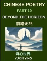 Yuxin Ying - Chinese Poetry (Part 10)- Beyond the Horizon, A Bilingual Journey into Future, Possibility, and Mandarin Expression for Expats, HSK Compatible, Häftad