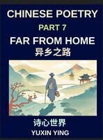 Yuxin Ying - Chinese Poetry (Part 7)- Far from Home, Poems for Mandarin Learners Exploring Travel, Migration, Distance, Homesickness, Airports, and Belonging, HSK All Levels, Inbunden