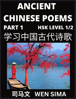 Wen Sima - Ancient Chinese Poems (Part 1) - Essential Book for Beginners (Level 1) to Self-learn Chinese Poetry with Simplified Characters, Easy Vocabulary Lessons, Pinyin & English, Understand Mandarin Language, China's history & Traditional Culture, Häftad