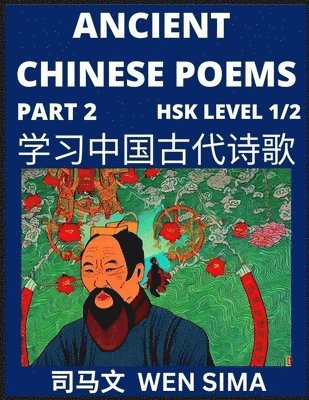 Wen Sima - Ancient Chinese Poems (Part 2) - Essential Book for Beginners (Level 1) to Self-learn Chinese Poetry with Simplified Characters, Easy Vocabulary Lessons, Pinyin & English, Understand Mandarin Language, China's history & Traditional Culture, Häftad
